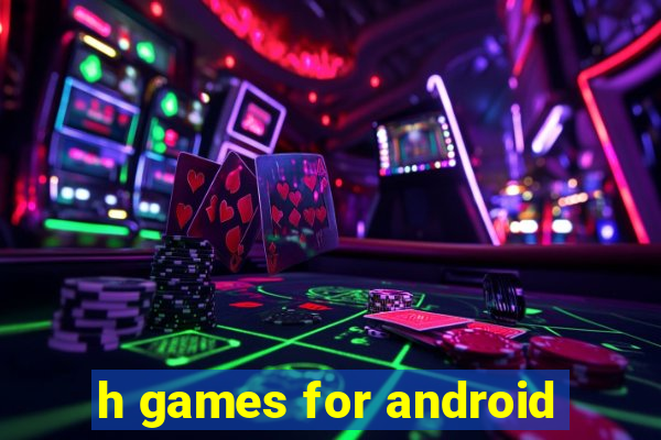 h games for android